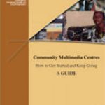 “How to Get Started and Keep Going’: A Guide to Community Media Centres” Guide (2006)