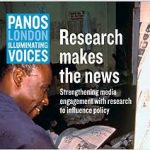 “Media debate, development research and influencing policy” Case Studies (Panos London, 2009)
